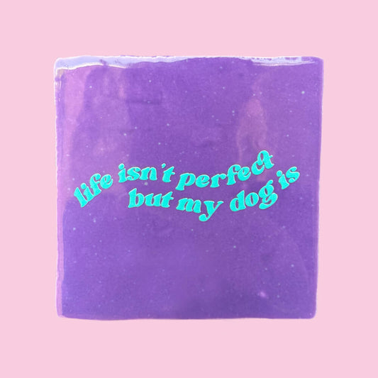 Quote Tegel - Life isn't perfect but my dog is