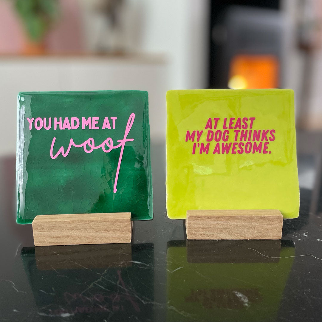Neusje van Geusje - Quote Tegel - You had me at WOOF