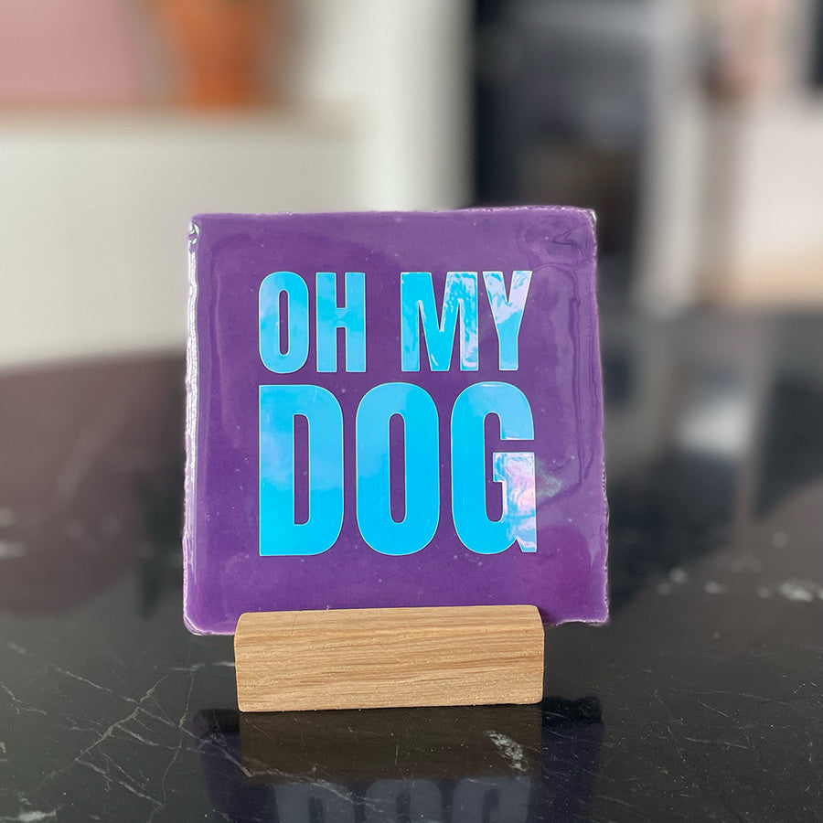 Quote Tegel - Oh my dog - 10 x 10 cm