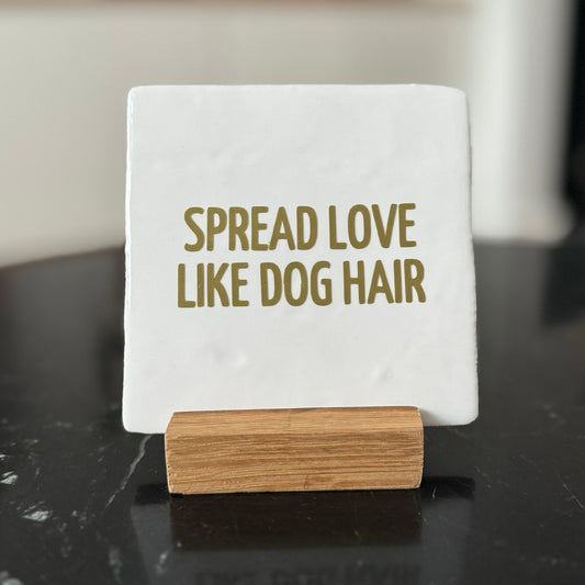 Neusje van Geusje - Quote Tegel - Spread love like Dog hair - 10 x 10 …