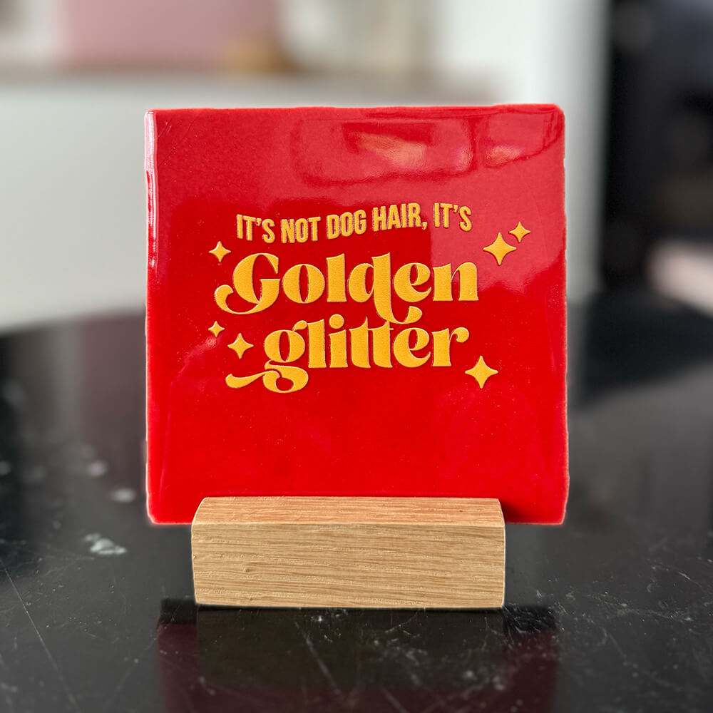 Quote Tegel - It's not dog hair, it's Golden glitter