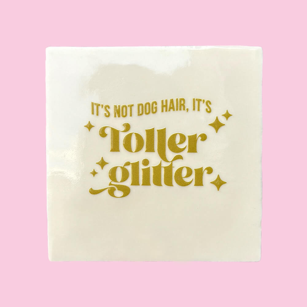 Quote Tegel - It's not dog hair, it's Toller glitter - 10x10 cm